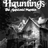 Hauntings The Abonded Mansion