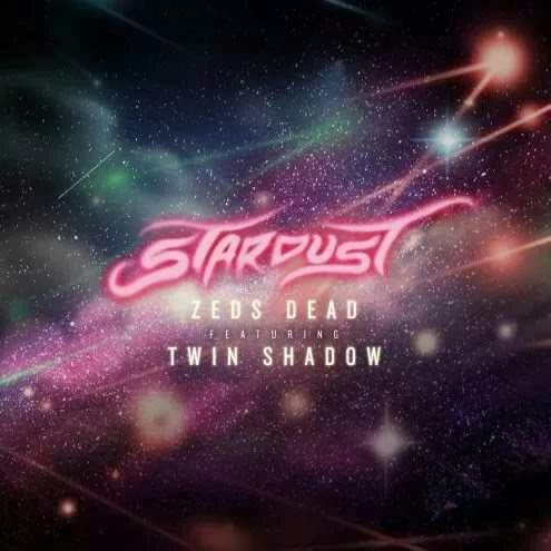 Zeds Dead - Stardust feat. Twin Shadow