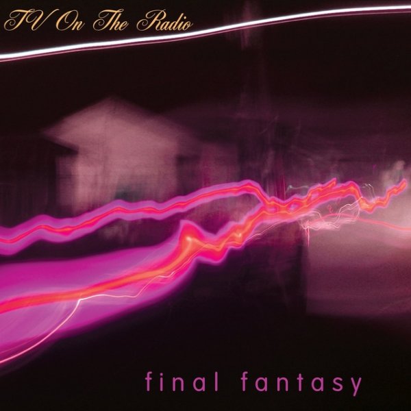 TV On The Radio - Final Fantasy