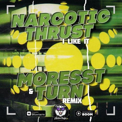 Narcotic Thrust - I Like It (Moresst & Turn Remix) (Radio Edit)