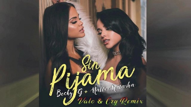 Becky G Ft. Natti Natasha - SIN PIJAMA (VALO amp CRY rmx)