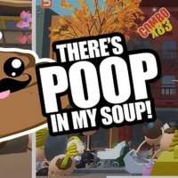 Theres Poop In My Soup