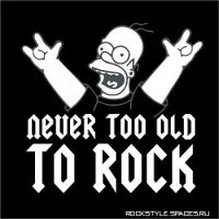 Never Too Old To Rock