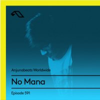 Anjunabeats Worldwide 591 with No Mana