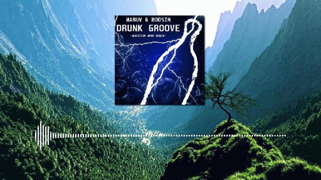 MARUV amp BOOSIN - Drunk Groove (Question Mark Remix)