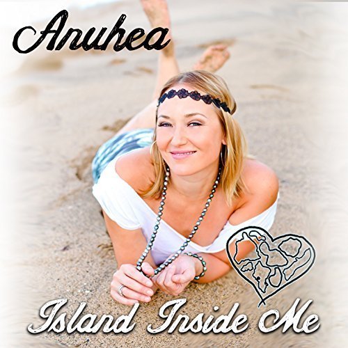 Anuhea - Island Inside Me