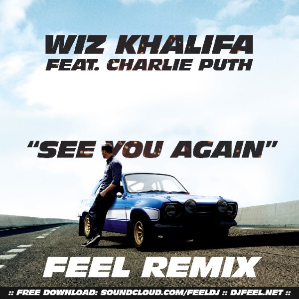 Wiz Khalifa feat. Charlie Puth - See You Again (Feel Remix)