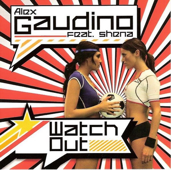 Alex Gaudino ft. Shena - Watch Out (Radio Edit)