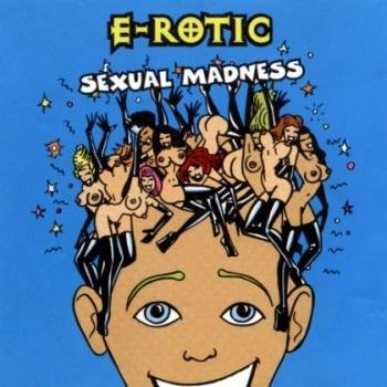 E-Rotic - Sexual Madness