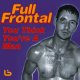 Full Frontal - You Think You're A Man (12" Definitive Mix)