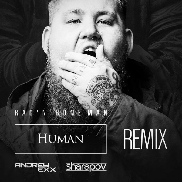 Rag'n'Bone Man - Human (Andrey Exx & Sharapov Remix)