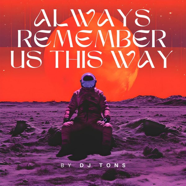 DJ Tons   Always Remember - Us This Way