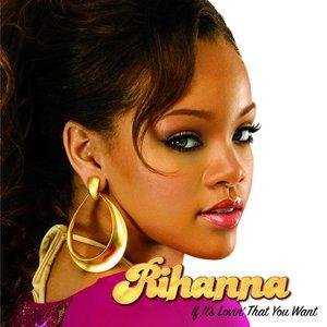 Rihanna - If It's Lovin' That You Want