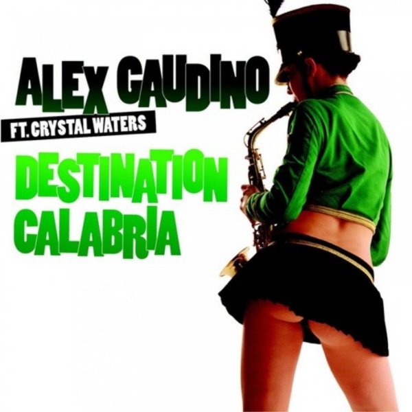 Alex Gaudino feat. Crystal Waters - Destination Calabria (UK Extended Mix)