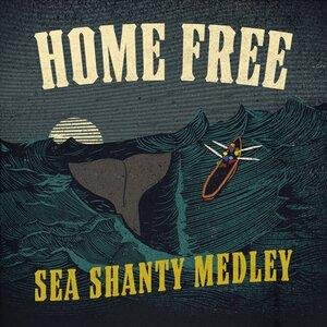 Home Free - Sea Shanty Medley