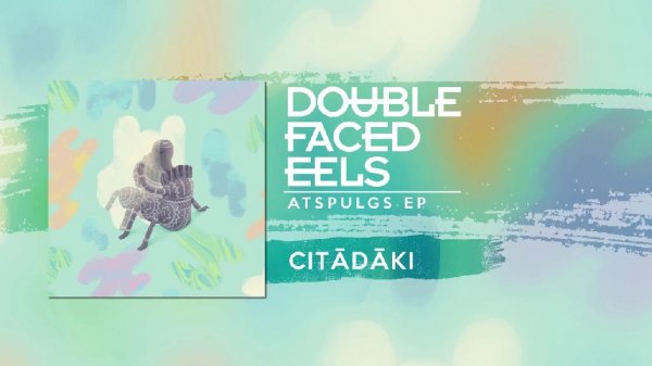 Double Faced Eels - Citādāki