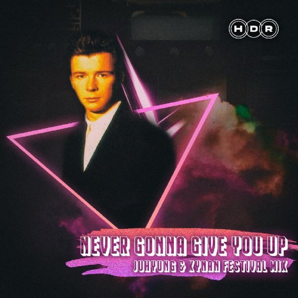 Ricky Astley - Never Gonna Give You Up (JuHyung & KYNAN Festival Mix)