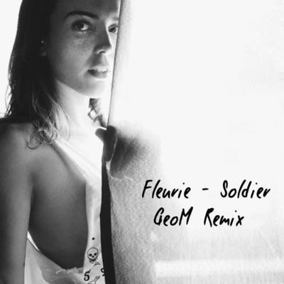 FLEURIE - SOLDIER (GEOM REMIX )