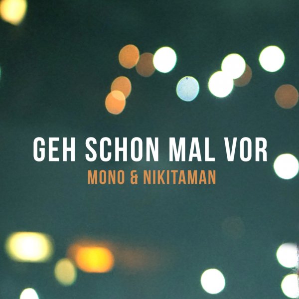 Mono & Nikitaman - Geh schon mal vor