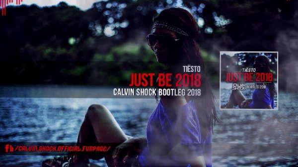 Tiesto - Just Be 2018 (Calvin Shock Bootleg)