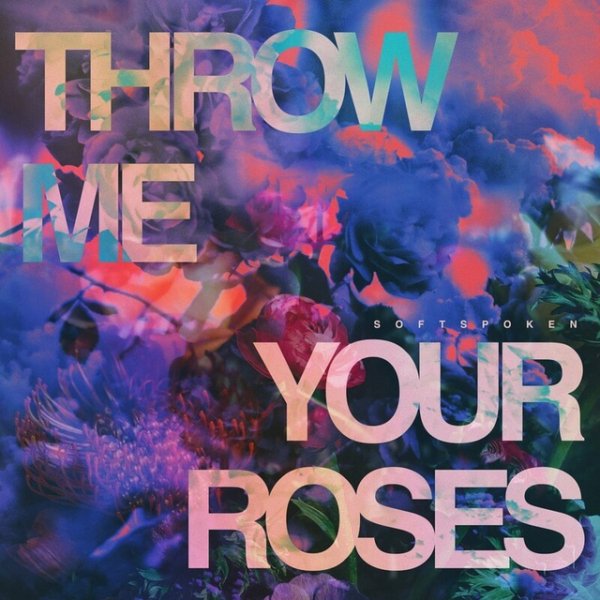 Softspoken - Throw Me Your Roses