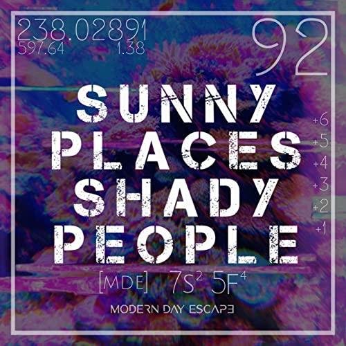 Modern Day Escape - Sunny Places Shady People