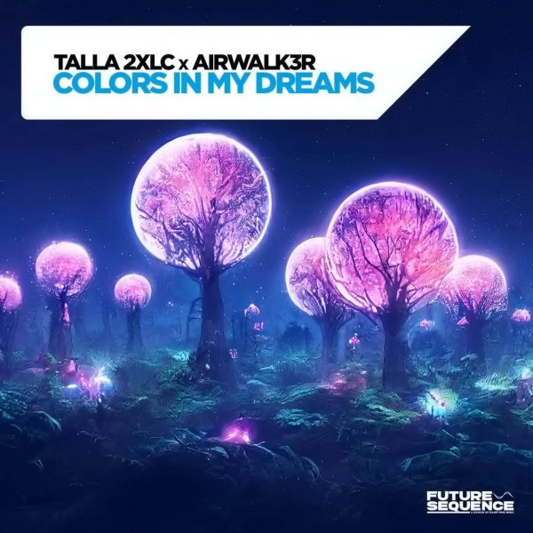 Talla 2XLC x Airwalk3r - Colors In My Dreams (Extended Mix)