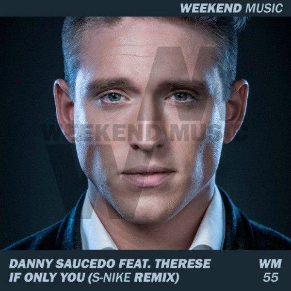 Danny Saucedo Feat. Therese - If only you (S-Nike Radio Edit)