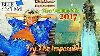 Blue System - Try The Impossible (New Version Reading 2017)