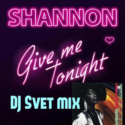 Shannon - Give Me Tonight (DJ Svet mix)