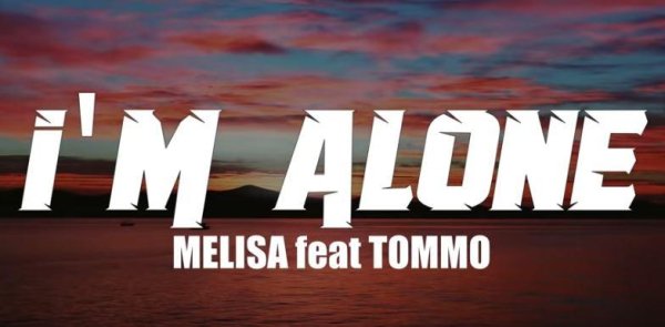 Melisa, Tommo - I&apos;m Alone