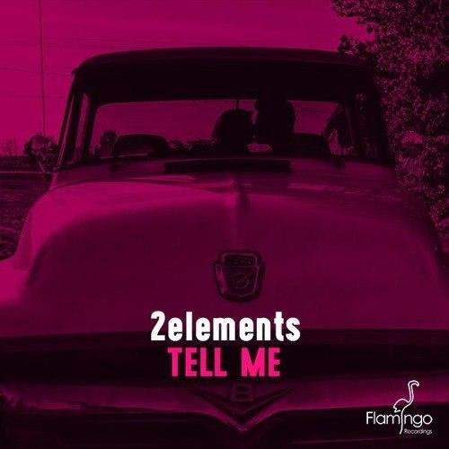 2Elements - Tell Me (Original Mix)