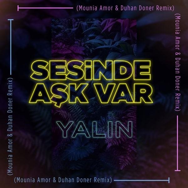 Yalın - Sesinde Aşk Var (Mounia Amor & Duhan Doner Remix)