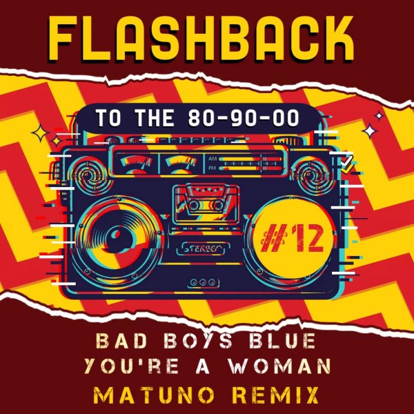 Bad Boys Blue - You're A Woman (Matuno Radio Remix 2024)