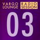 VARGO - VARGO LOUNGE - Radio Session 03