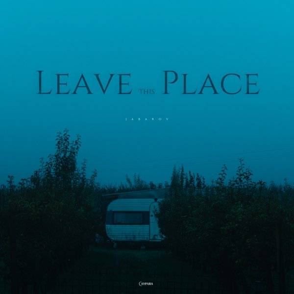 Jabarov - Leave This Place