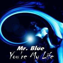 Mr.Blue - You're My Life (Mixage Magica Instrumental)