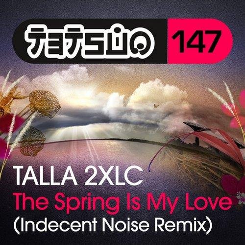 Talla 2xlc - The Spring Is My Love (Indecent Noise Remix)