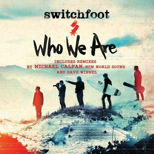 SWITCHFOOT - Who We Are (Michael Calfan Remix)