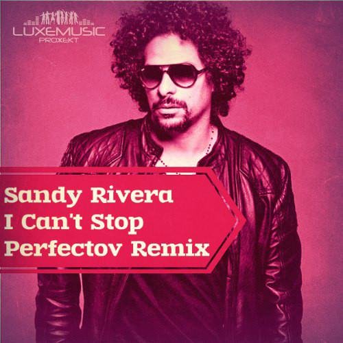 Sandy Rivera - I Can't Stop (Perfectov Remix)