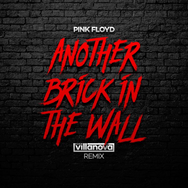 Pink Floyd - Another Brick In The Wall (Hugo Villanova Remix)