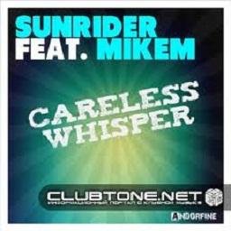 Sunrider feat. Mikem - careless whisper Sunrider mix