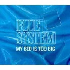 Blue System - My Bed Is Too Big No Longer Too Big Bed Mix