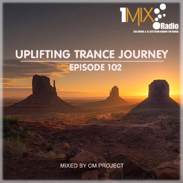 OM Project - Uplifting Trance Journey #102 [1Mix Radio]