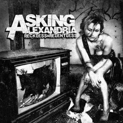 Asking Alexandria - Reckless  Relentless