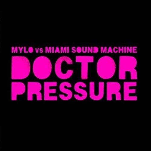 Mylo vs. Miami Sound Machine - Doctor Pressure (Dirty Club Mix)