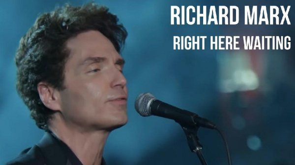 Richard Marx - Right Here Waiting