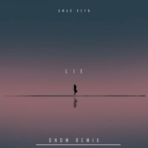 Umar Keyn - Lie (DNDM Remix)