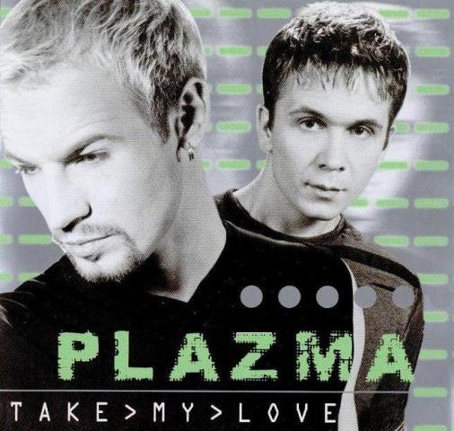 Plazma - Take  My  Love