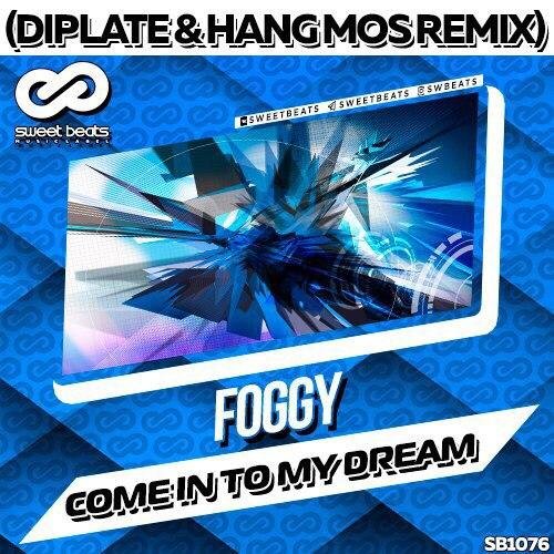 Foggy - Come Into My Dream (Diplate & Hang Mos Remix)